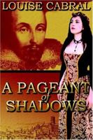 A Pageant of Shadows 1411615581 Book Cover