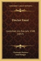 Doctor Faust: Gedichtet Um Das Jahr 1588 (1857) 1160340307 Book Cover
