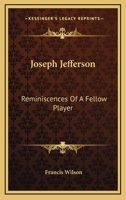 Joseph Jefferson; Reminiscences of a Fellow Player 1162991879 Book Cover