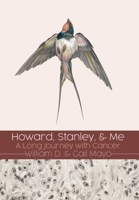 Howard, Stanley, and Me: Dust-Jacket: A Long Journey with Cancer 1630504505 Book Cover
