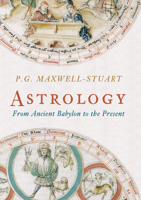 Astrology: From Ancient Babylon to the Present 1445607034 Book Cover