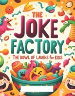 The Jokes Factory _ A Bowel OF Laugh For Kids: A Hilarious Collection Of Clean And Silly Jokes For Kids Ages 5–10 B0F82LY2YP Book Cover