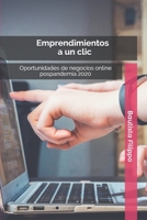 EMPRENDIMIENTOS A UN CLIC: Oportunidades de negocios pospandemia 2020 (Spanish Edition) B08JF17P8T Book Cover
