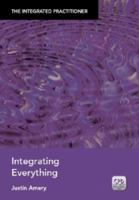 Integrating Everything: The Integrated Practitioner 1846197759 Book Cover