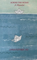 Across the Ocean: A Memoir B09K21NSQC Book Cover