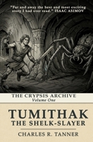 Tumithak The Shelk-Slayer: The Crypsis Archive: Volume One 1971827045 Book Cover