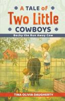 A Tale of Two Little Cowboys: Becky The Run Away Cow B0G3R4XXBK Book Cover