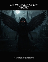 Dark Angels Of Night: A Novel Of Shadows B0FQJZ6B3D Book Cover