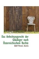 Das Anfechtungsrecht der Gläubiger Nach Österreichischem Rechte 1021995371 Book Cover