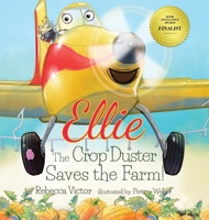 Ellie The Crop Duster Saves The Farm B0BWH5754R Book Cover