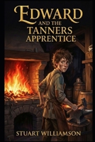 Edward and the Tanners Apprentice B0GPMF4JDP Book Cover