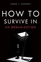 How To Survive In An Organization 1933909196 Book Cover