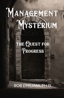 Management Mysterium: The Quest for Progress 1732019126 Book Cover