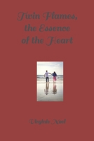 Twin Flames, the Essence of the Heart B09T5TYQ5L Book Cover