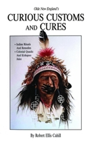 Curious Customs and Cures (New England's Collectible Classics) 0962616206 Book Cover