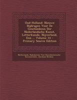 Oud-Holland: Nieuwe Bijdragen Voor De Geschiedenis Der Nederlandsche Kunst, Letterkunde, Nijverheid, Enz..., Volume 14 1293420409 Book Cover