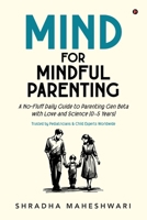 MIND for Mindful Parenting: A No-Fluff Daily Guide to Parenting Gen Alpha with Love and Science (0-5 Years) B0F9TR2Z8L Book Cover