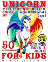 Magical Unicorn Coloring Book for Kids - Color Me - Art for Boys and Girls: 50 Illustrated Pages of a Creative Booklet as an Educational Tool in Early B0CQDVWHBH Book Cover