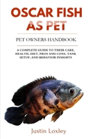 OSCAR FISH AS PET: A COMPLETE GUIDE TO THEIR CARE, HEALTH, DIET, PROS AND CONS, TANK SETUP, AND BEHAVIOR INSIGHTS B0F3DRN87D Book Cover