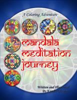 Mandala Meditation Journey: A Coloring Adventure 1541169204 Book Cover