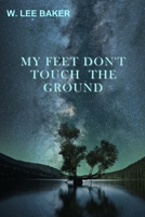 My Feet Don't Touch The Ground 1736731866 Book Cover