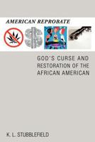 American Reprobate: God's Curse and Restoration of the African American 1466900237 Book Cover