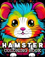 Hamster Coloring Book: 50 Cute Hamsters Images to Color and Relax B0CMQGQ8M3 Book Cover