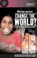 Who Says You Can't Change the World: Jubilee Campaign Challenging Injustice 1850785171 Book Cover