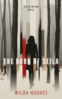 The Book of Seila: A Dystopian Novel B0F89JSY8L Book Cover