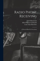 Radio Phone Receiving: A Practical Book For Everybody 1014355729 Book Cover