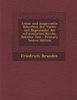Leben Und Ausgewaelte Schriften Der Vaeter Und Begruender Der Reformierten Kirche, Zehnter Teil - Primary Source Edition 0341006009 Book Cover
