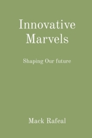 Innovative Marvels: Shaping Our future 4880608297 Book Cover