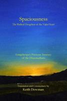 Spaciousness: The Radical Dzogchen of the Vajra-Heart: Longchenpa's Treasury of the Dharmadhatu 1497340861 Book Cover