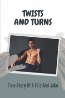 Twists And Turns: True Story Of A Ellie And Jake: Twisted Hope B09CGMTFNH Book Cover