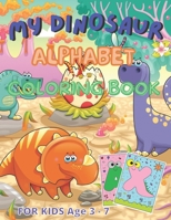 My Dinosaur Alphabet Coloring Book: For kids - Gift for children B08P88HSCS Book Cover