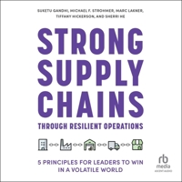 Strong Supply Chains Through Resilient Operations: Five Principles for Leaders to Win in a Volatile World B0CW7Q7L1K Book Cover