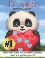 Te amo Libro Para Colorear: Precioso libro de colorear para adultos, mujeres, adolescentes, niñas, el mejor regalo para San Valentín B08W6QD3W9 Book Cover