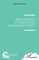 Innovations et marketing agroalimentaires (Questions Alimentaires Et Gastronomiques) (French Edition) 2343156980 Book Cover