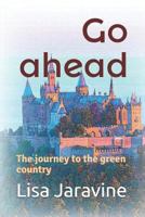 Go ahead: A Journey to the Green Country 1729034063 Book Cover