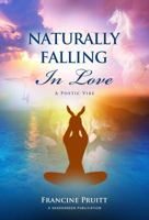 Naturally Falling In Love: A Poetic Vibe 0991125789 Book Cover