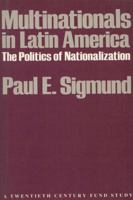 Multinationals in Latin America: The Politics of Nationalization 0299082644 Book Cover