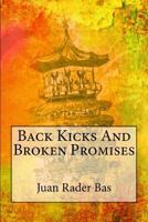 Back Kicks And Broken Promises 1511715170 Book Cover