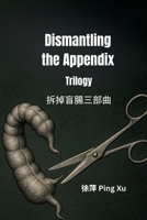 Dismantling the Appendix Trilogy B0FRV954VH Book Cover