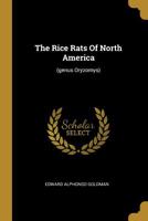The Rice Rats Of North America: (genus Oryzomys) 1276514093 Book Cover