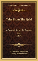 Tales from the Fjeld: A 2nd Series of Popular Tales from the Norse 1518652646 Book Cover