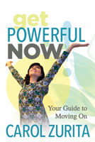 Get Powerful Now: Your Guide to Moving On 1642790362 Book Cover