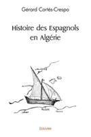 Histoire des Espagnols en Algérie (French Edition) 2414496290 Book Cover