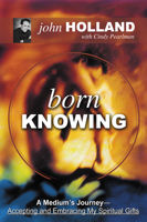 Born Knowing: A Medium's Journey-Accepting and Embracing My Spiritual Gifts 1401900828 Book Cover