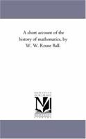 A Short Account of the History of Mathematics 0486206300 Book Cover