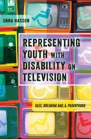 Representing Youth with Disability on Television; Glee, Breaking Bad, and Parenthood 1433132508 Book Cover